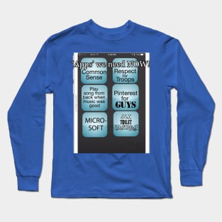 Apps We Need Now Long Sleeve T-Shirt